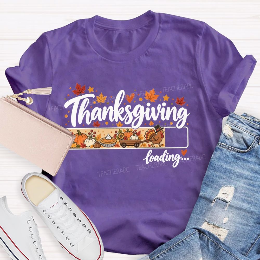Thanksgiving Loading Turkey Getting Ready For Thanksgiving Teacher T-shirt