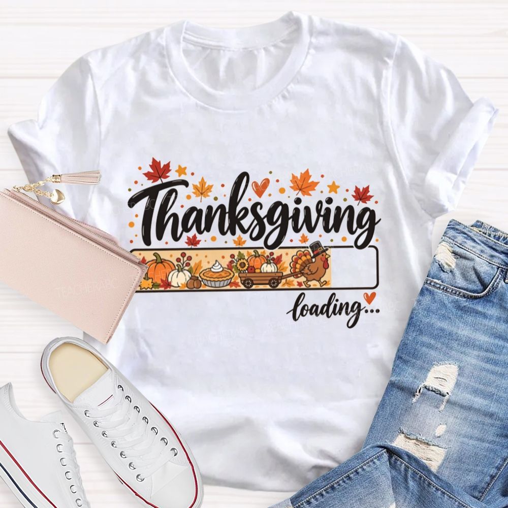 Thanksgiving Loading Turkey Getting Ready For Thanksgiving Teacher T-shirt
