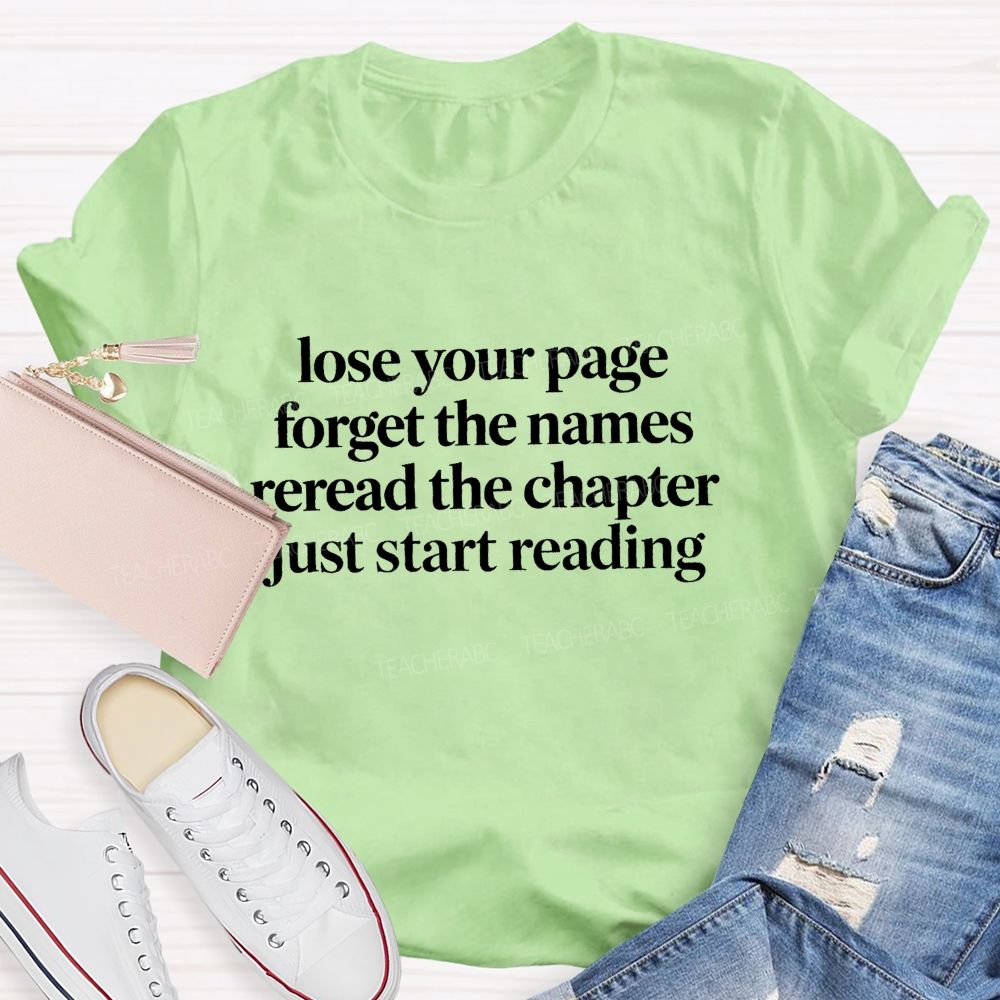 Lose Your Page Forget The Names Reread The Chapter Just Start Reading Teacher T-shirt