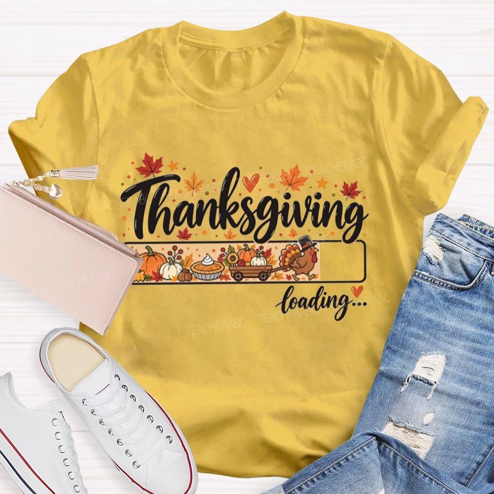 Thanksgiving Loading Turkey Getting Ready For Thanksgiving Teacher T-shirt
