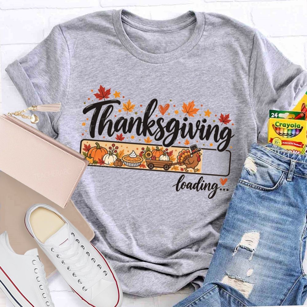 Thanksgiving Loading Turkey Getting Ready For Thanksgiving Teacher T-shirt