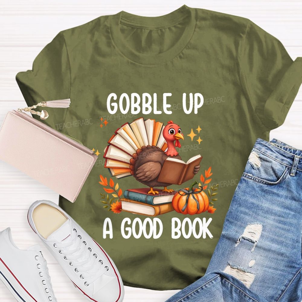 Gobble Up A Good Book Thanksgiving Reading Turkey Teacher T-shirt
