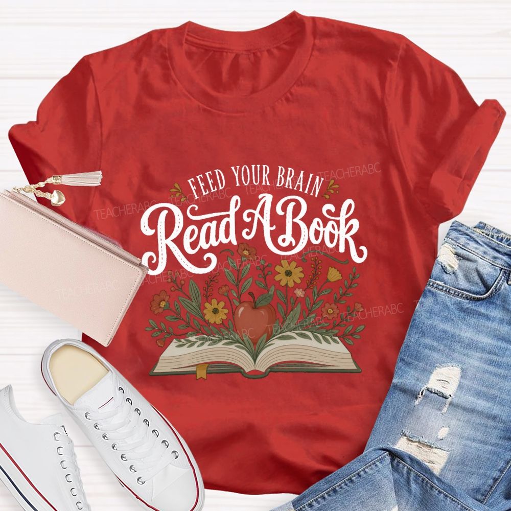 Feed Your Brain Read A Book Floral Book Apple Reading Teacher T-shirt