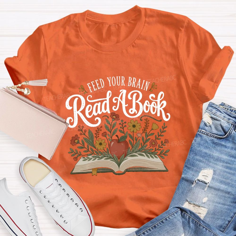 Feed Your Brain Read A Book Floral Book Apple Reading Teacher T-shirt