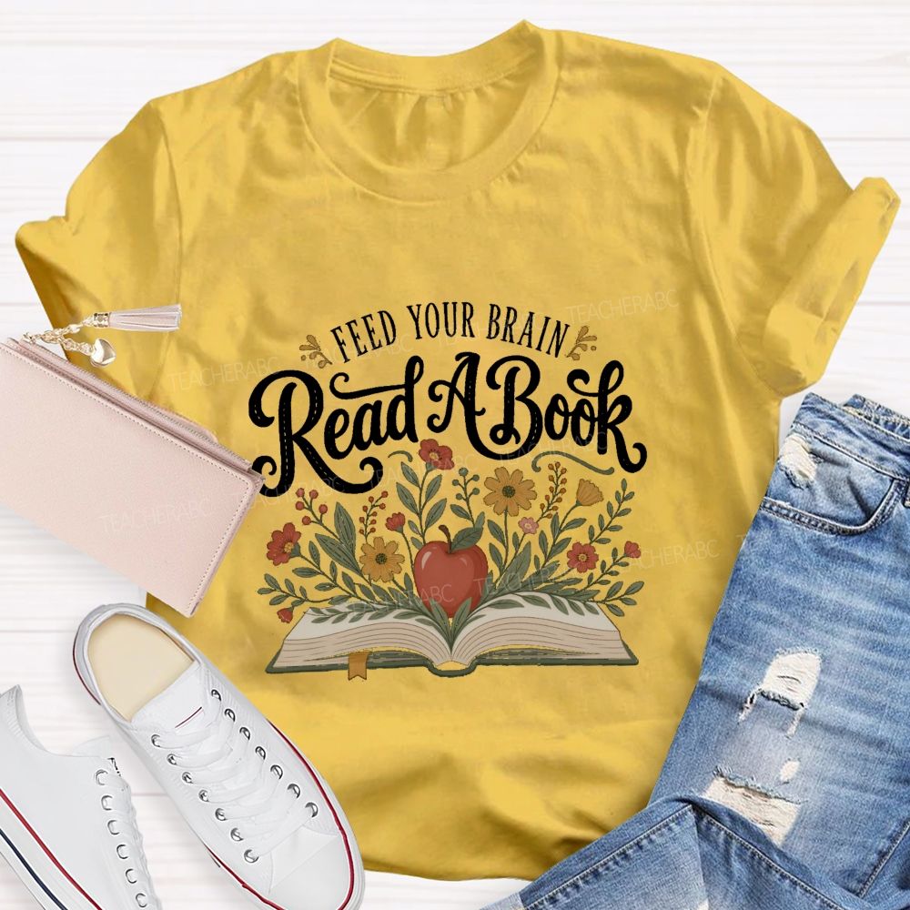 Feed Your Brain Read A Book Floral Book Apple Reading Teacher T-shirt