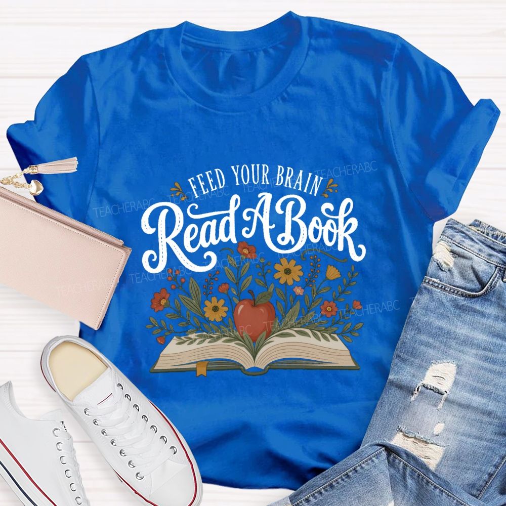 Feed Your Brain Read A Book Floral Book Apple Reading Teacher T-shirt