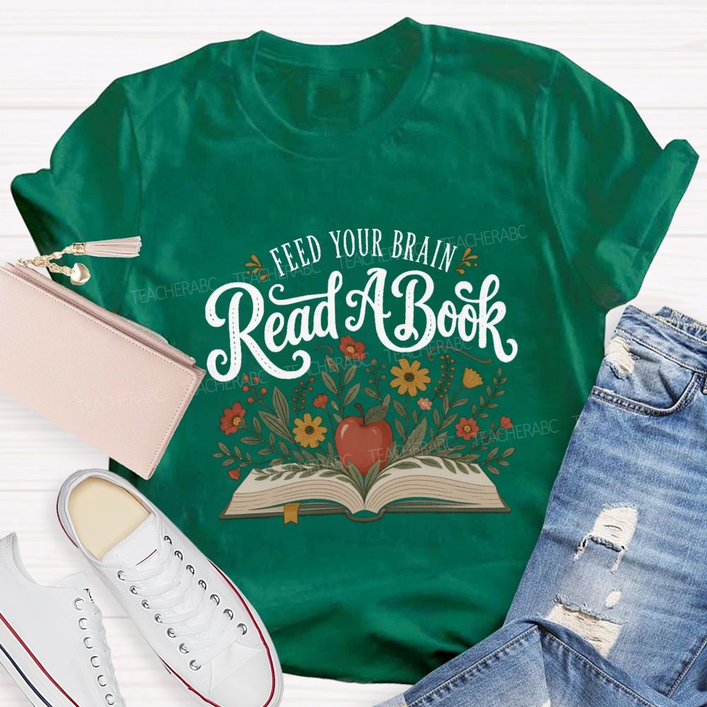 Feed Your Brain Read A Book Floral Book Apple Reading Teacher T-shirt
