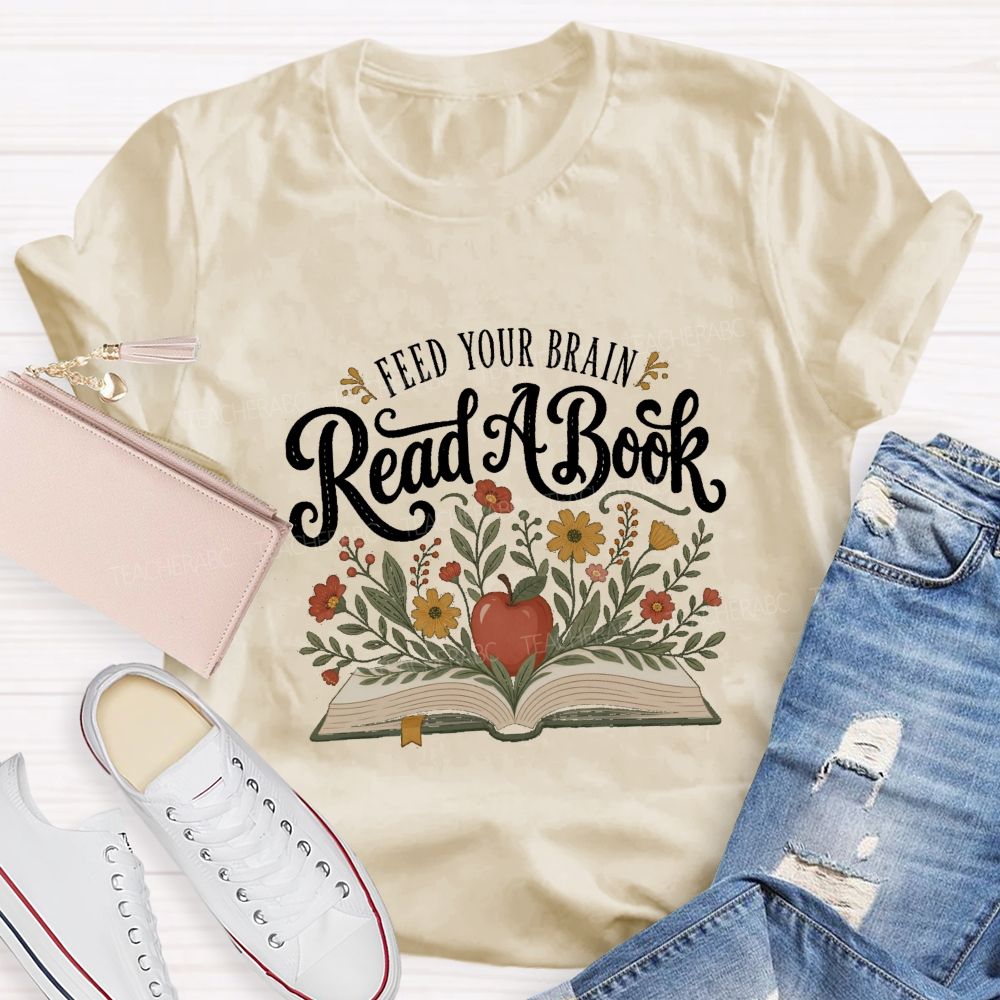 Feed Your Brain Read A Book Floral Book Apple Reading Teacher T-shirt