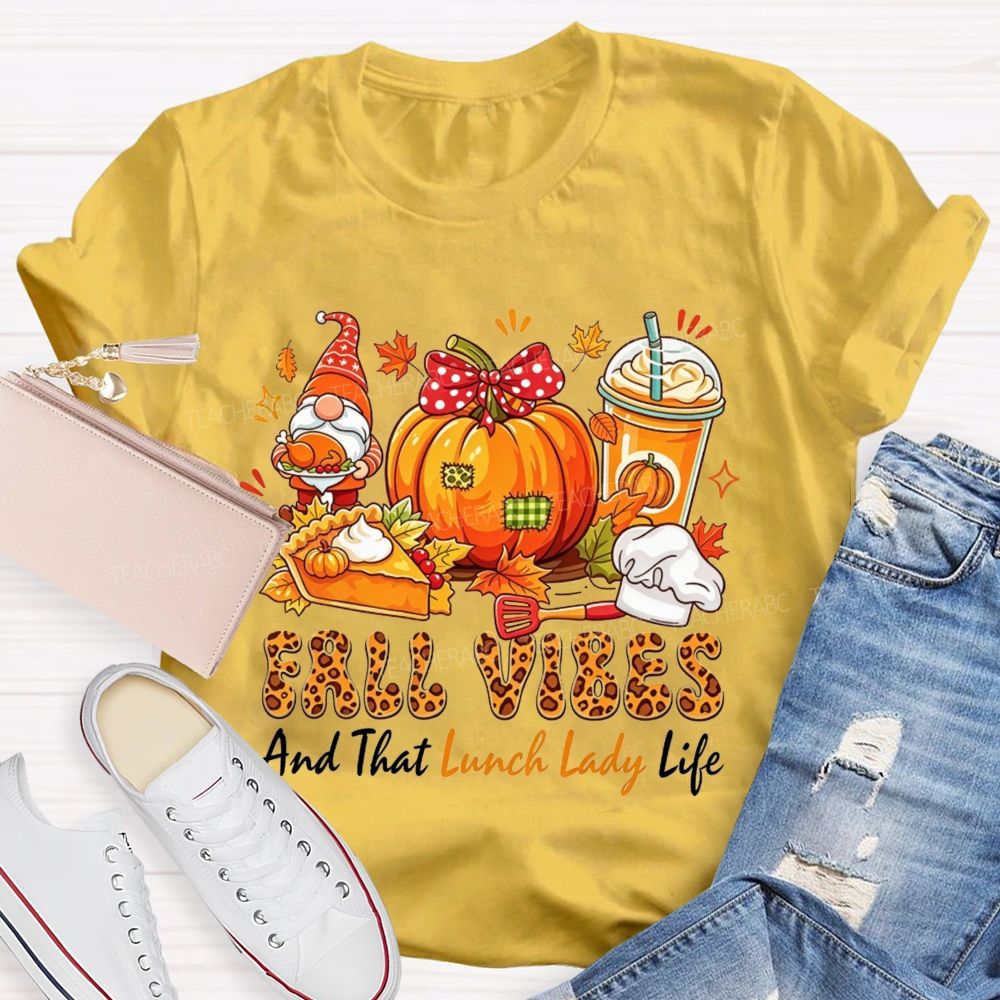 Fall Vibes And That Lunch Lady Life T-shirt