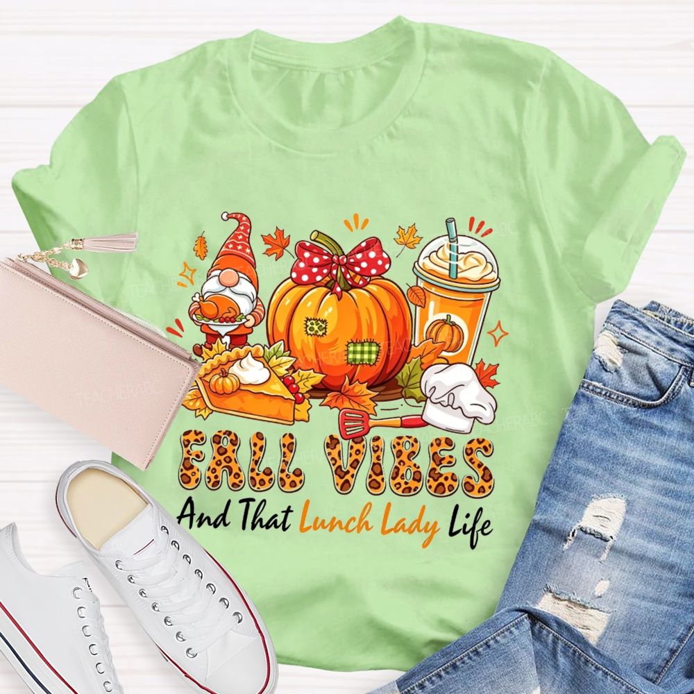 Fall Vibes And That Lunch Lady Life T-shirt