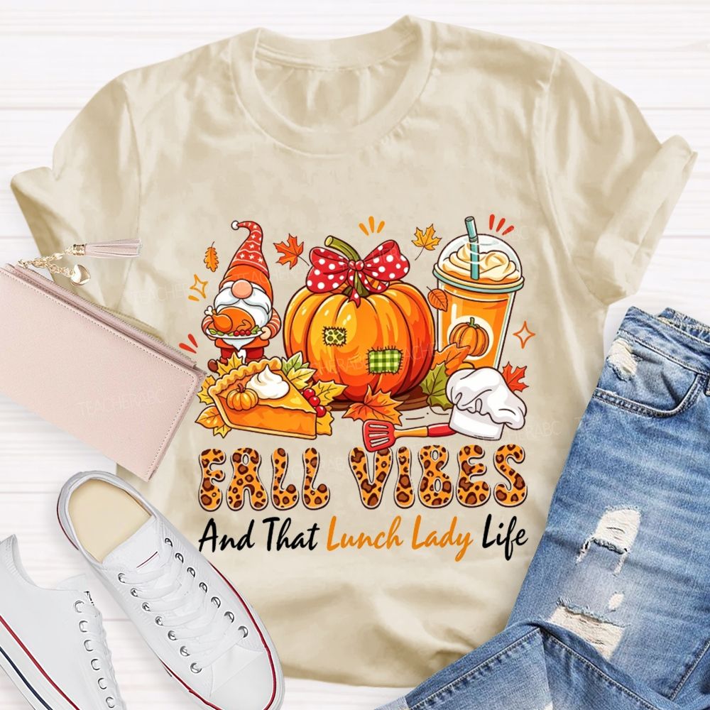Fall Vibes And That Lunch Lady Life T-shirt