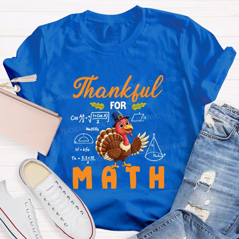 Thankful For Math Thanksgiving Turkey Teacher T-shirt