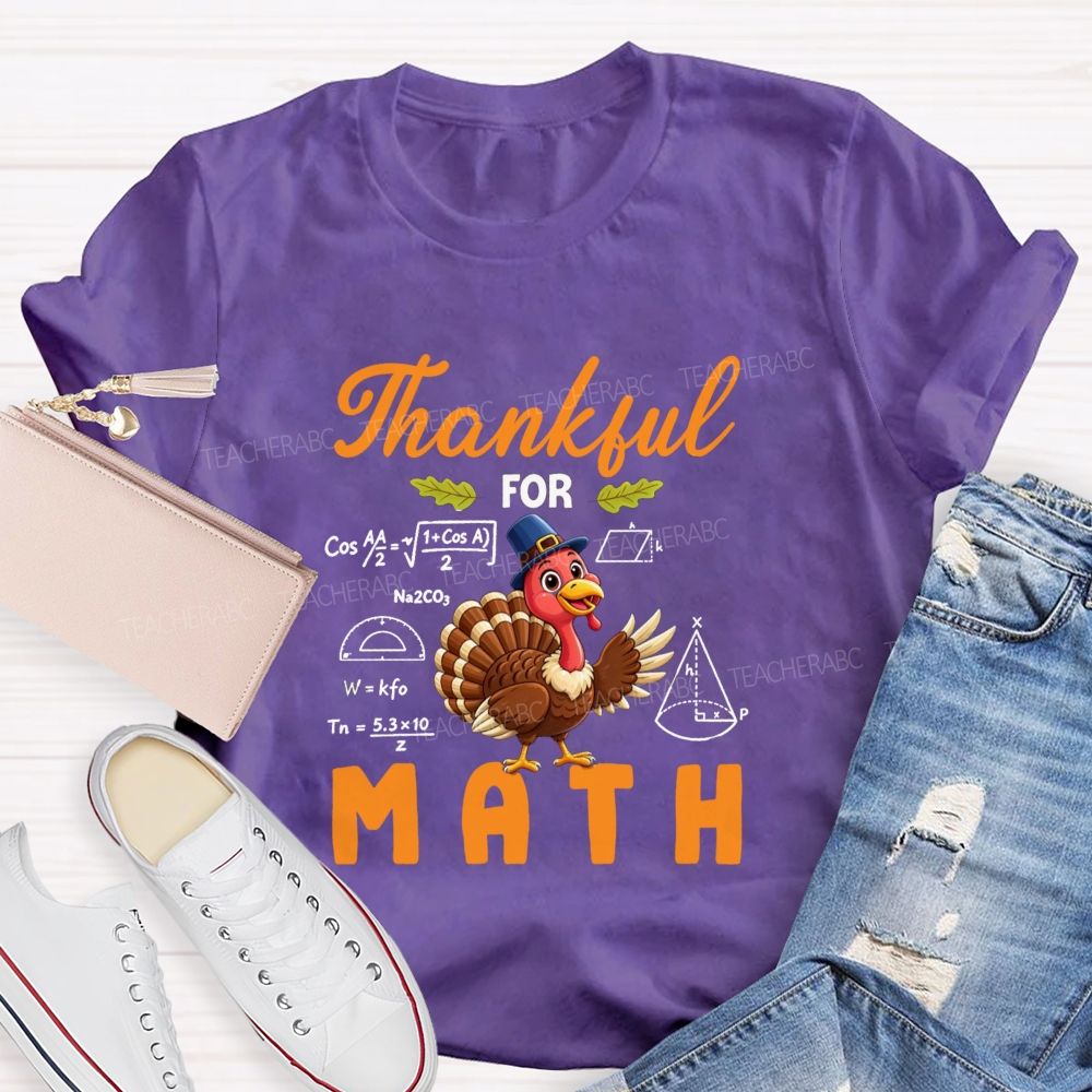Thankful For Math Thanksgiving Turkey Teacher T-shirt