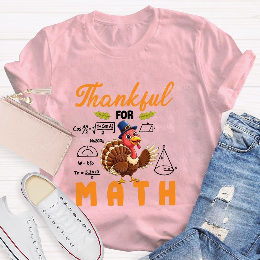 Thankful For Math Thanksgiving Turkey Teacher T-shirt