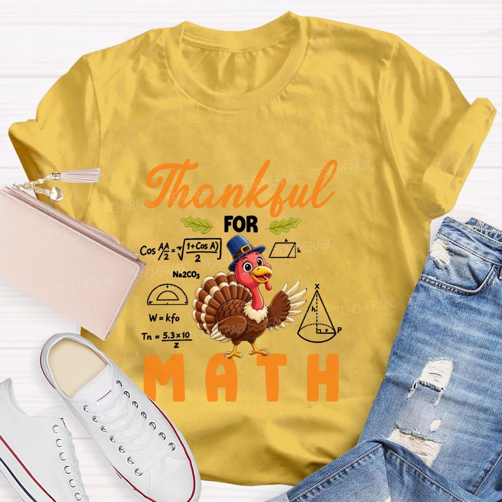 Thankful For Math Thanksgiving Turkey Teacher T-shirt
