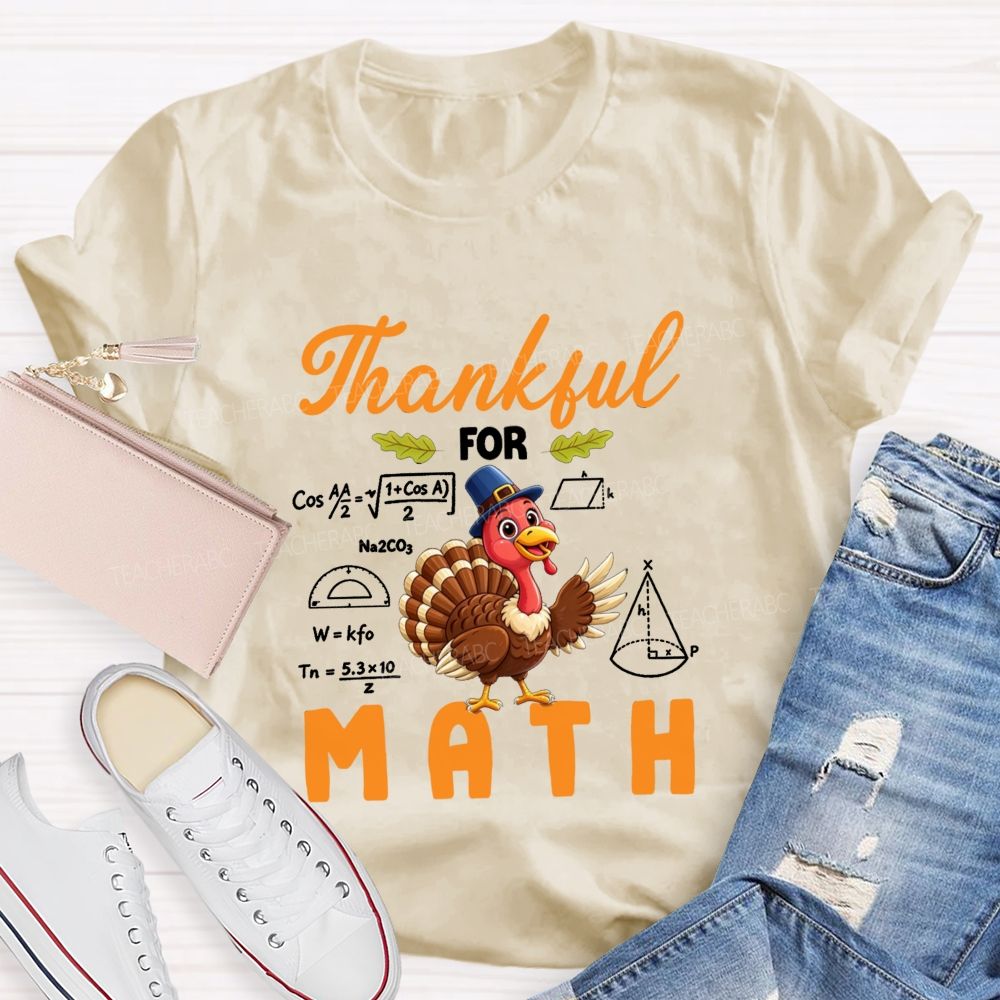 Thankful For Math Thanksgiving Turkey Teacher T-shirt