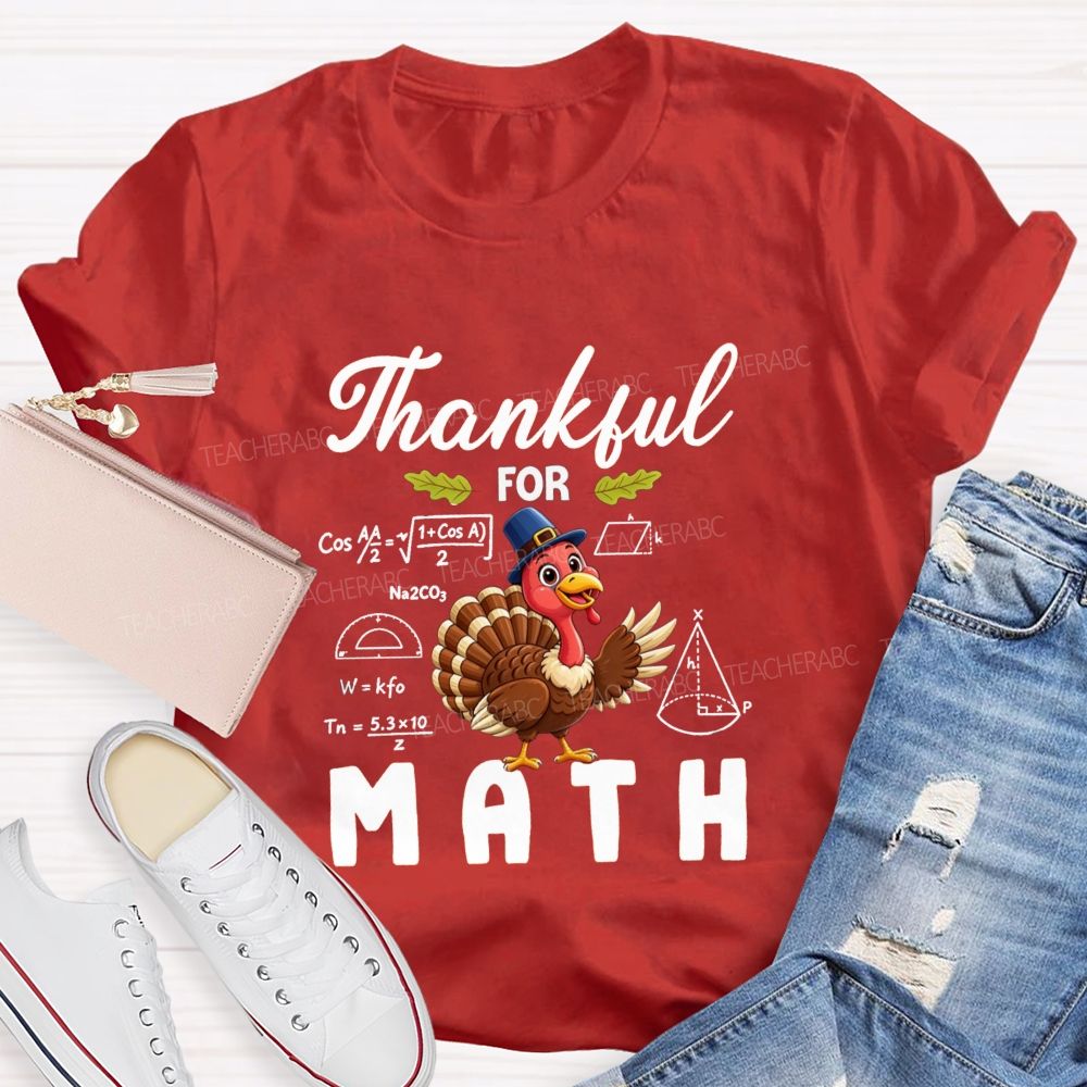 Thankful For Math Thanksgiving Turkey Teacher T-shirt