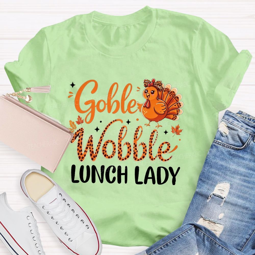 Gobble Wobble Lunch Lady Leopard Turkey Thanksgiving Teacher T-shirt