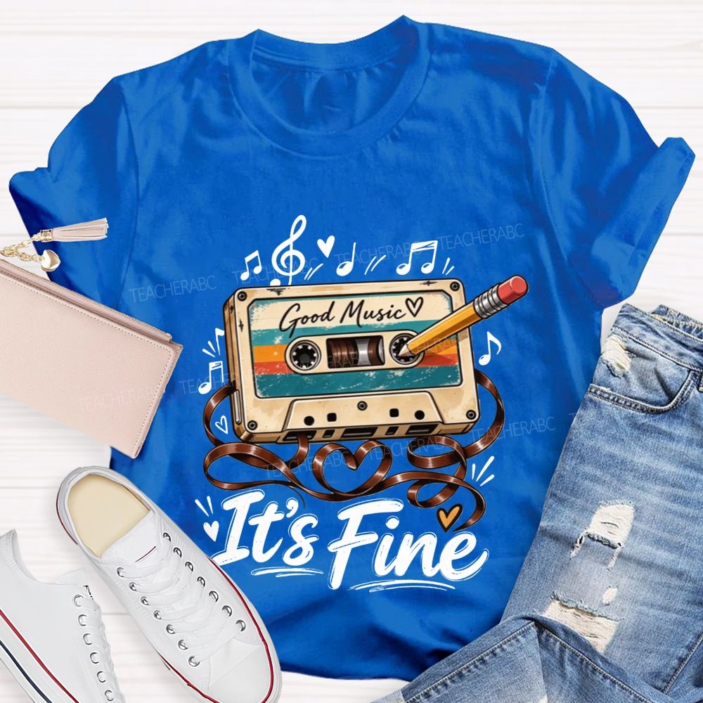 Good Music It’S Fine Cassette Tape Pencil Fix Teacher T-shirt