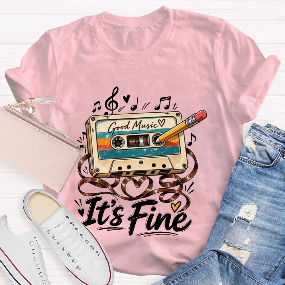 Good Music It’S Fine Cassette Tape Pencil Fix Teacher T-shirt