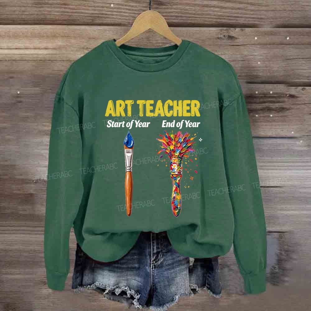 Art Teacher Start Of Year End Of Year Sweatshirt