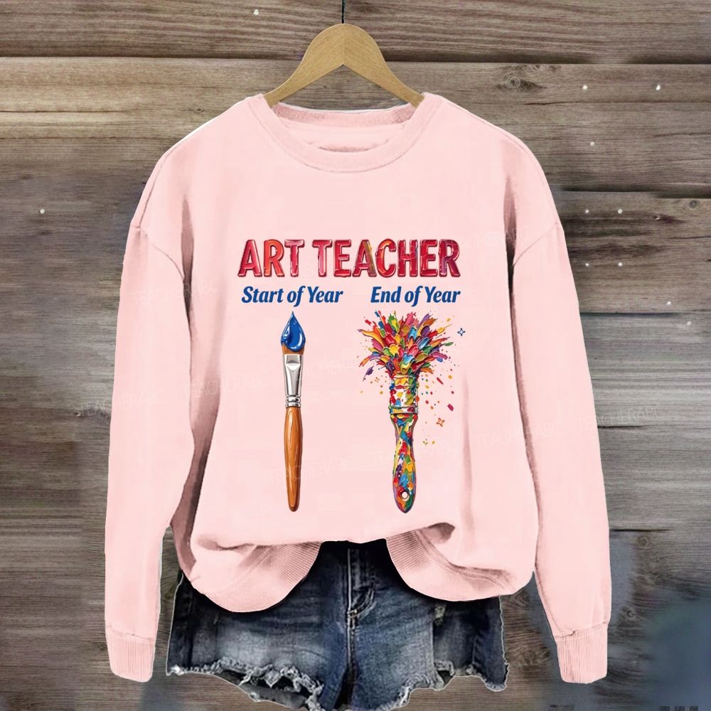 Art Teacher Start Of Year End Of Year Sweatshirt