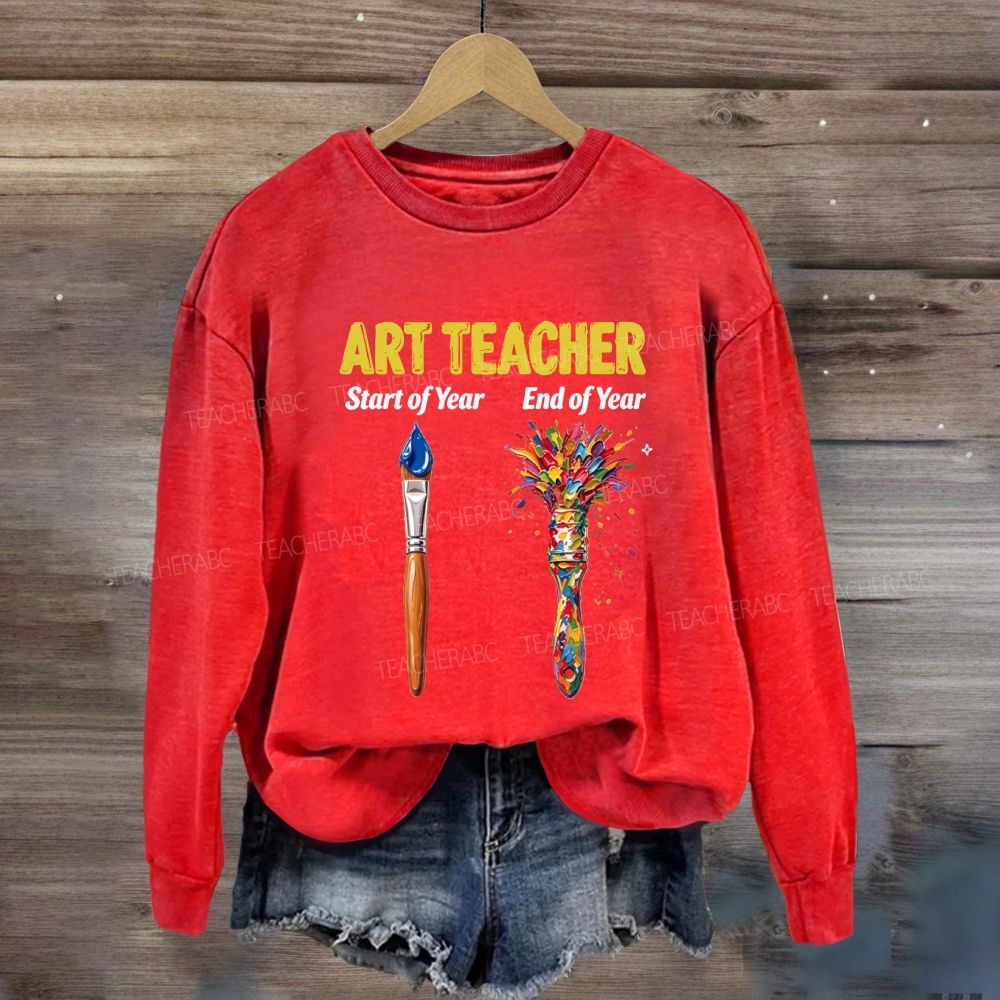 Art Teacher Start Of Year End Of Year Sweatshirt