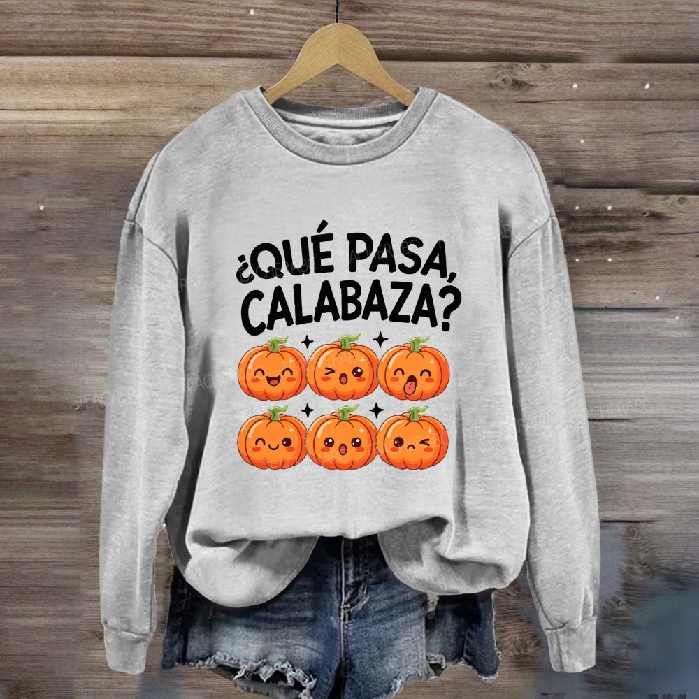 Que Pasa Calabaza Spanish Teacher Pumpkin Sweatshirt