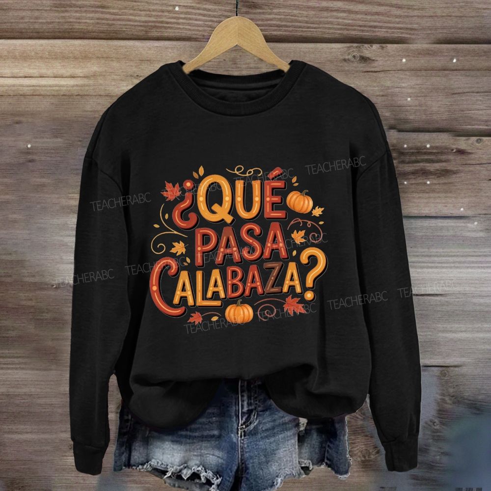 Que Pasa Calabaza Fall Pumpkin Leaves Sweatshirt