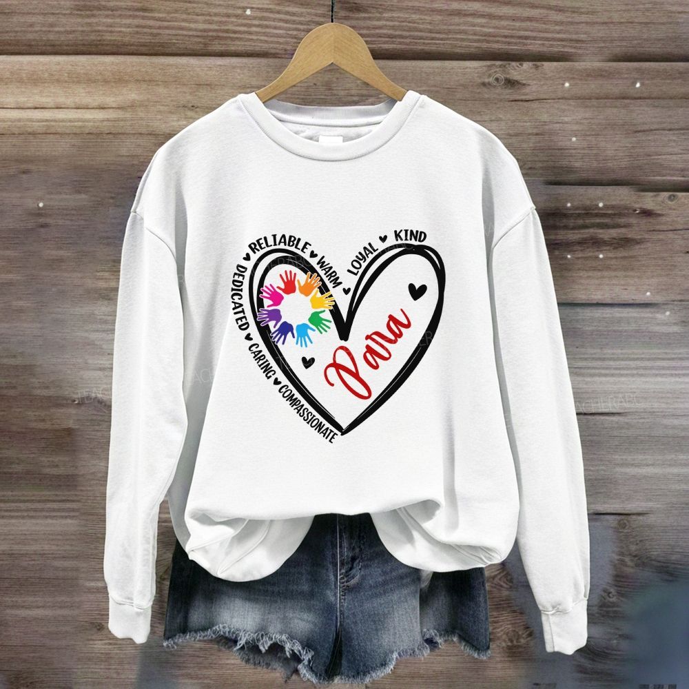 Para Heart Rainbow Hands Reliable Warm Loyal Kind Compassionate Caring Dedicated Sweatshirt