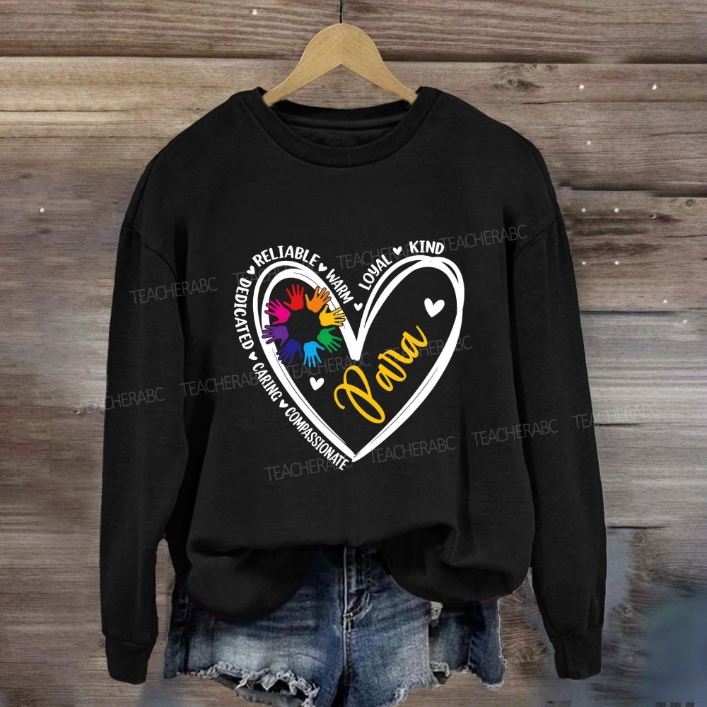 Para Heart Rainbow Hands Reliable Warm Loyal Kind Compassionate Caring Dedicated Sweatshirt