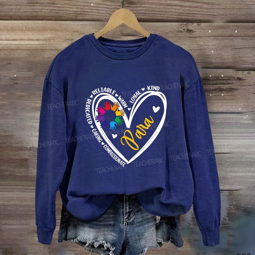 Para Heart Rainbow Hands Reliable Warm Loyal Kind Compassionate Caring Dedicated Sweatshirt