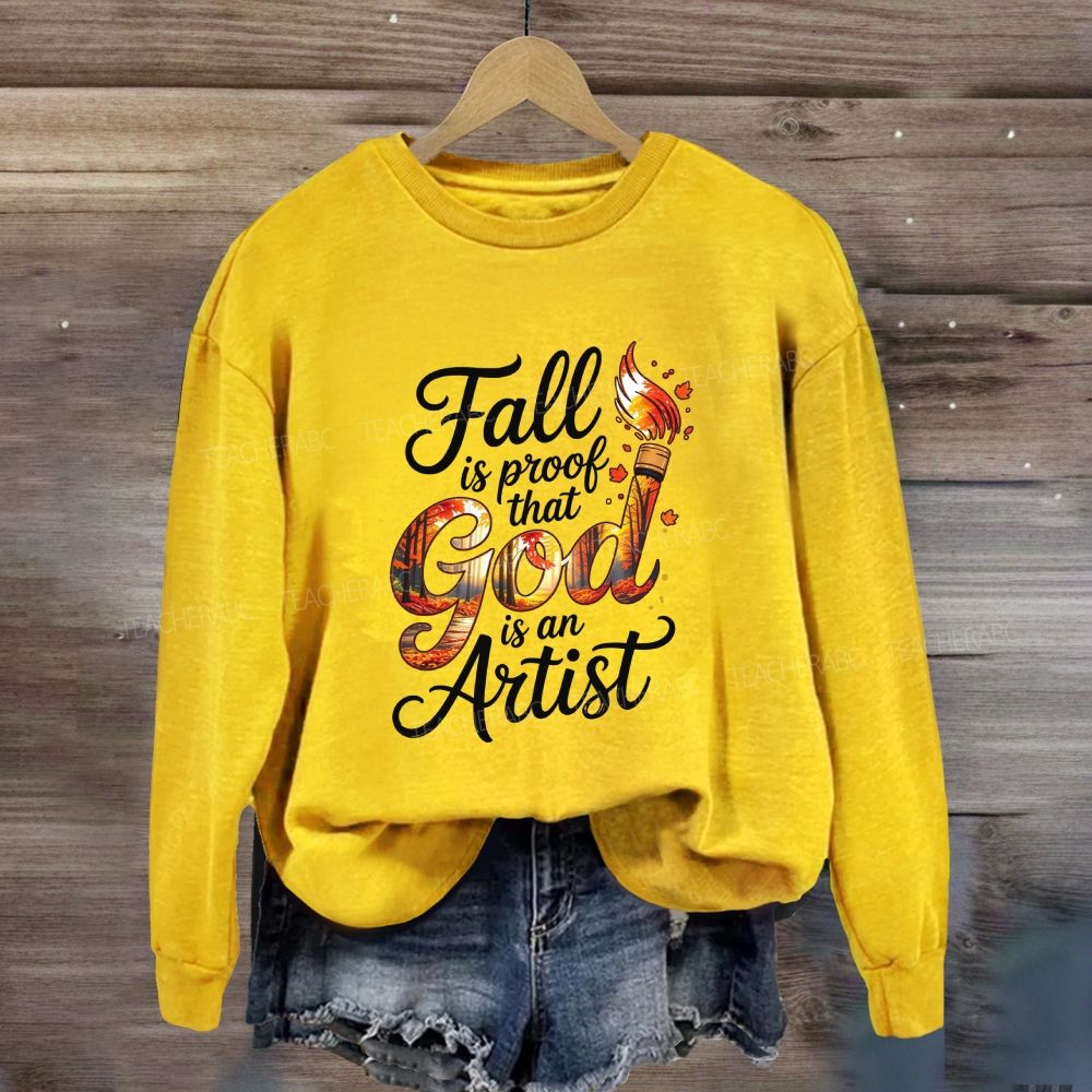 Fall Is Proof That God Is An Artist Sweatshirt