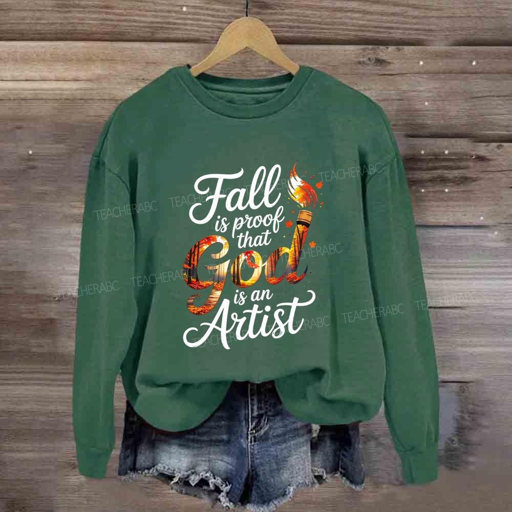 Fall Is Proof That God Is An Artist Sweatshirt
