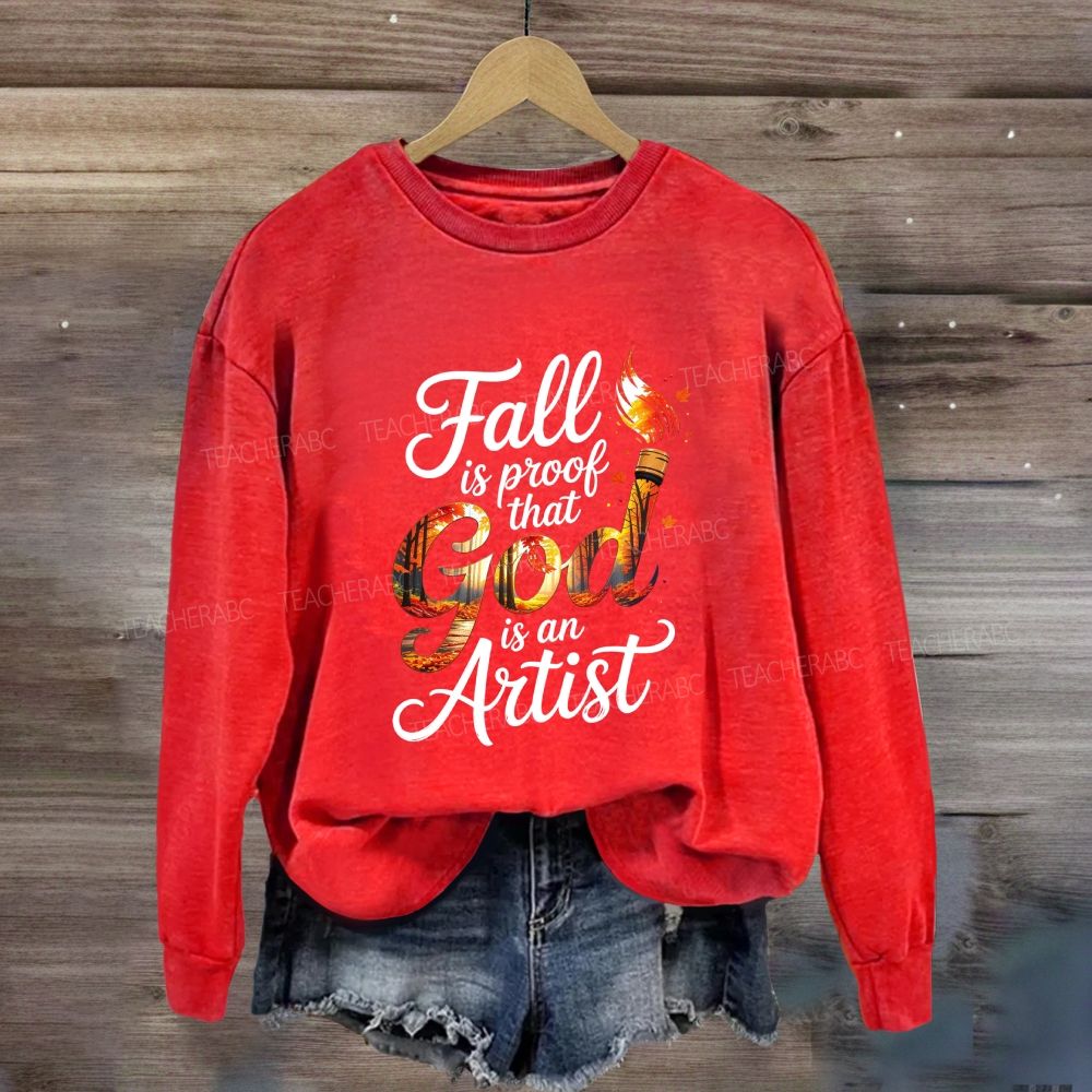 Fall Is Proof That God Is An Artist Sweatshirt