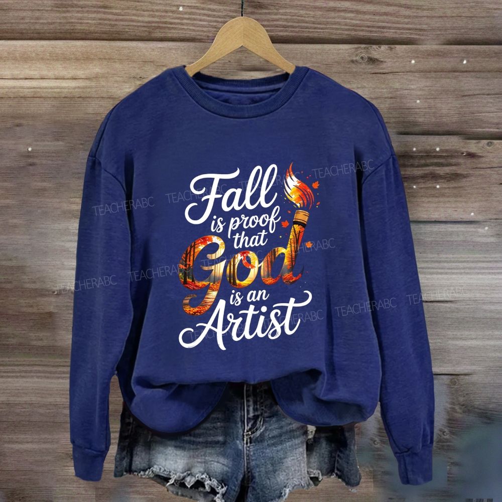 Fall Is Proof That God Is An Artist Sweatshirt