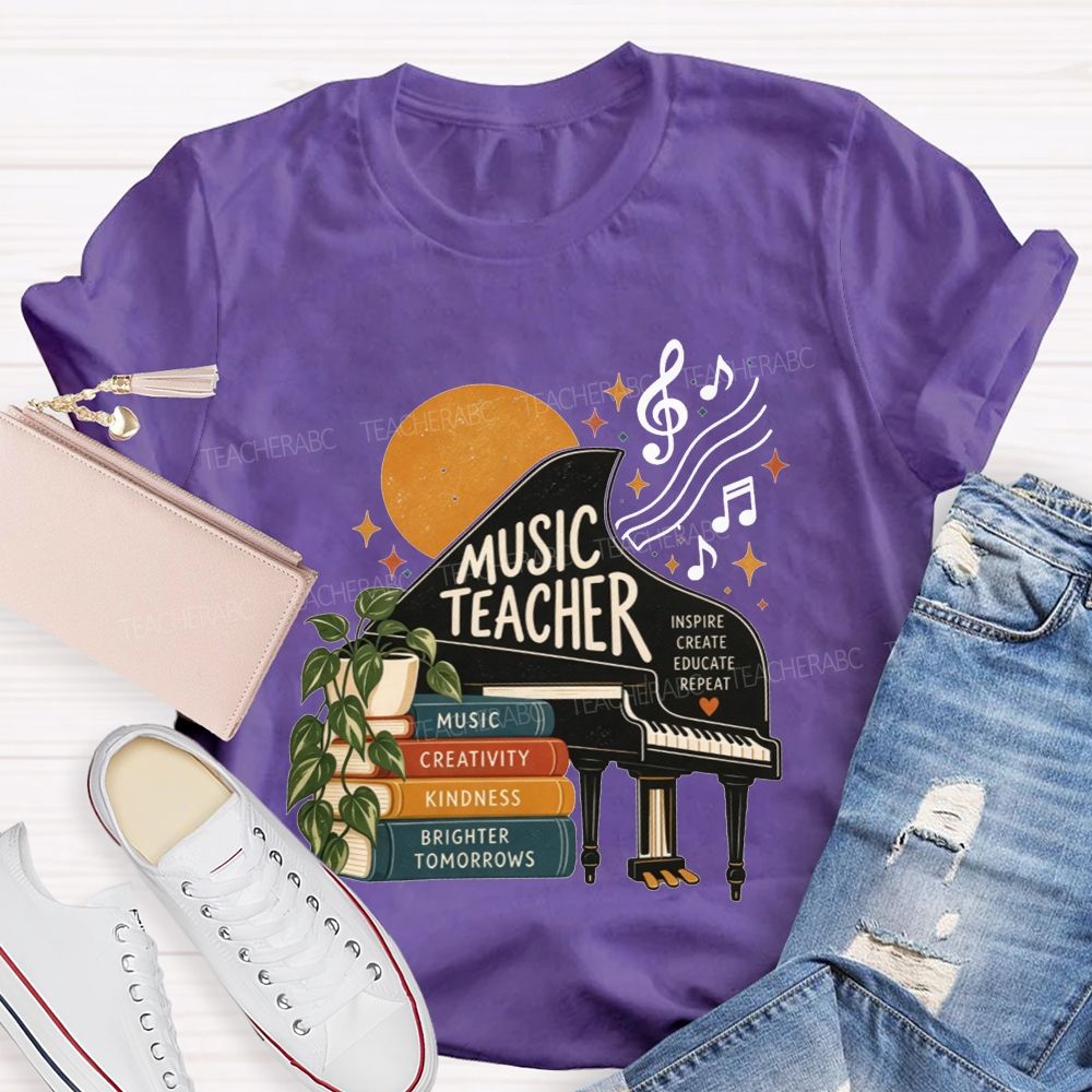 Music Teacher Inspire Create Educate Repeat Creativity Kindness Brighter Tomorrows Teacher T-shirt