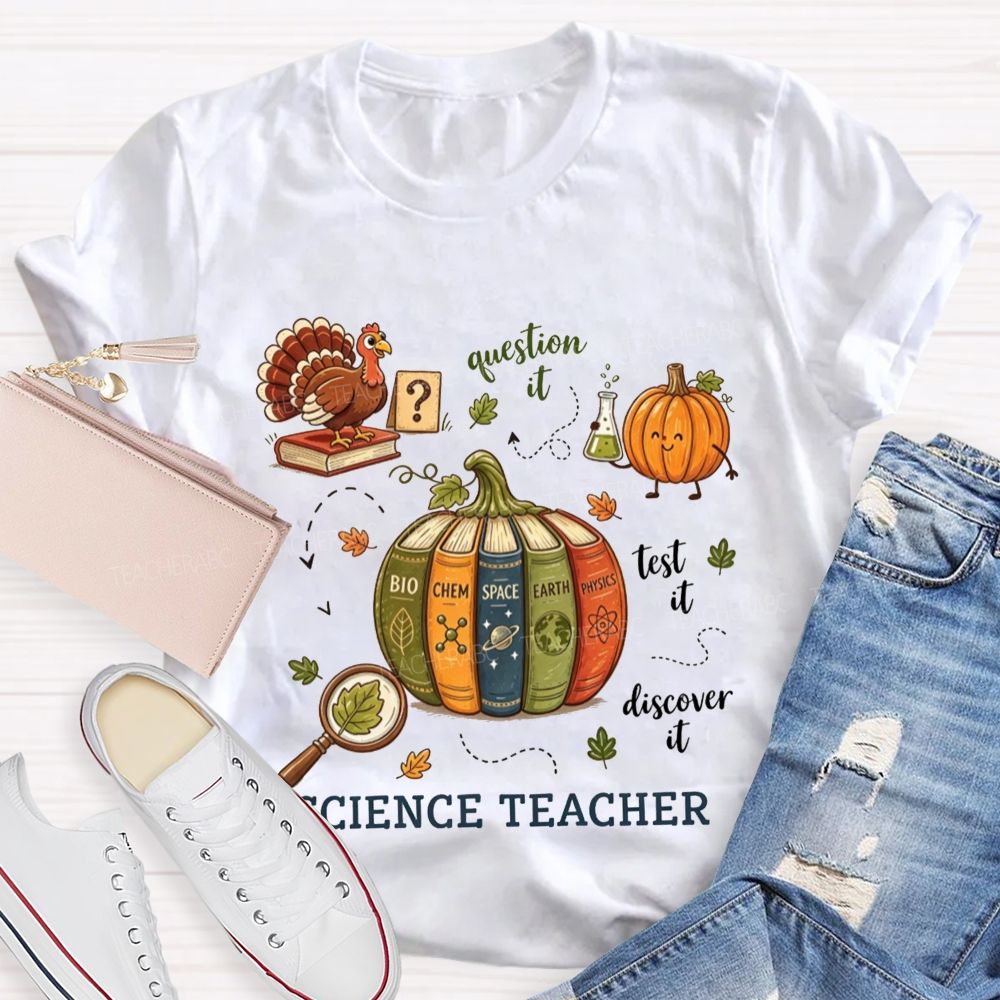 Science Teacher Question It Test It Discover It Teacher T-shirt