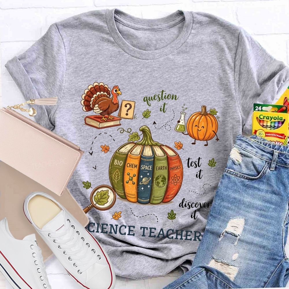 Science Teacher Question It Test It Discover It Teacher T-shirt
