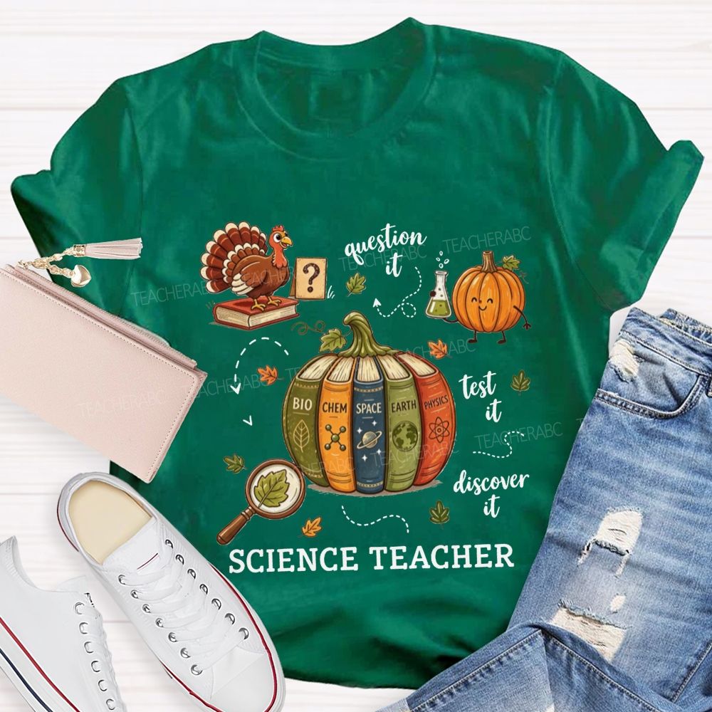 Science Teacher Question It Test It Discover It Teacher T-shirt