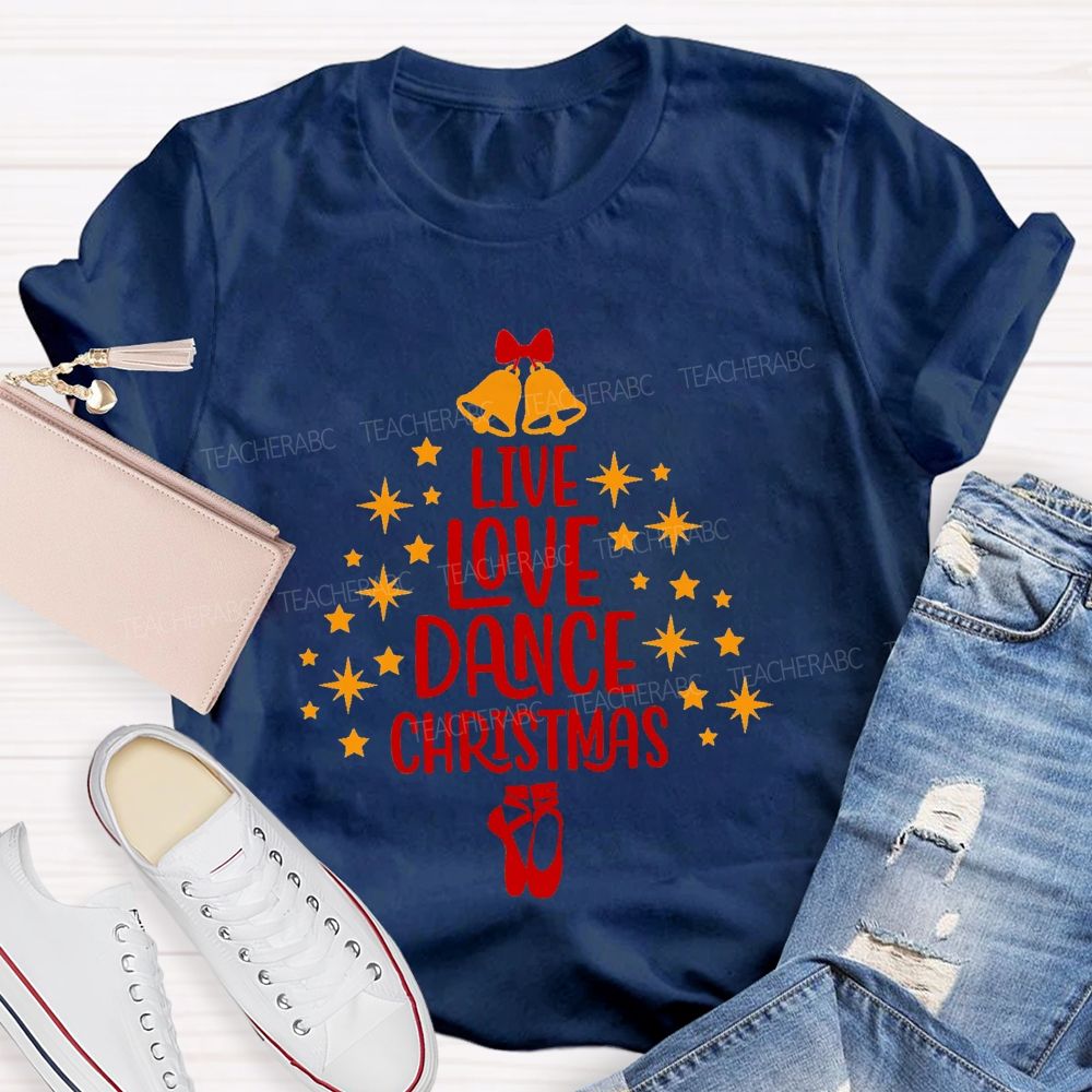 Live Love Dance Christmas Teacher T-shirt