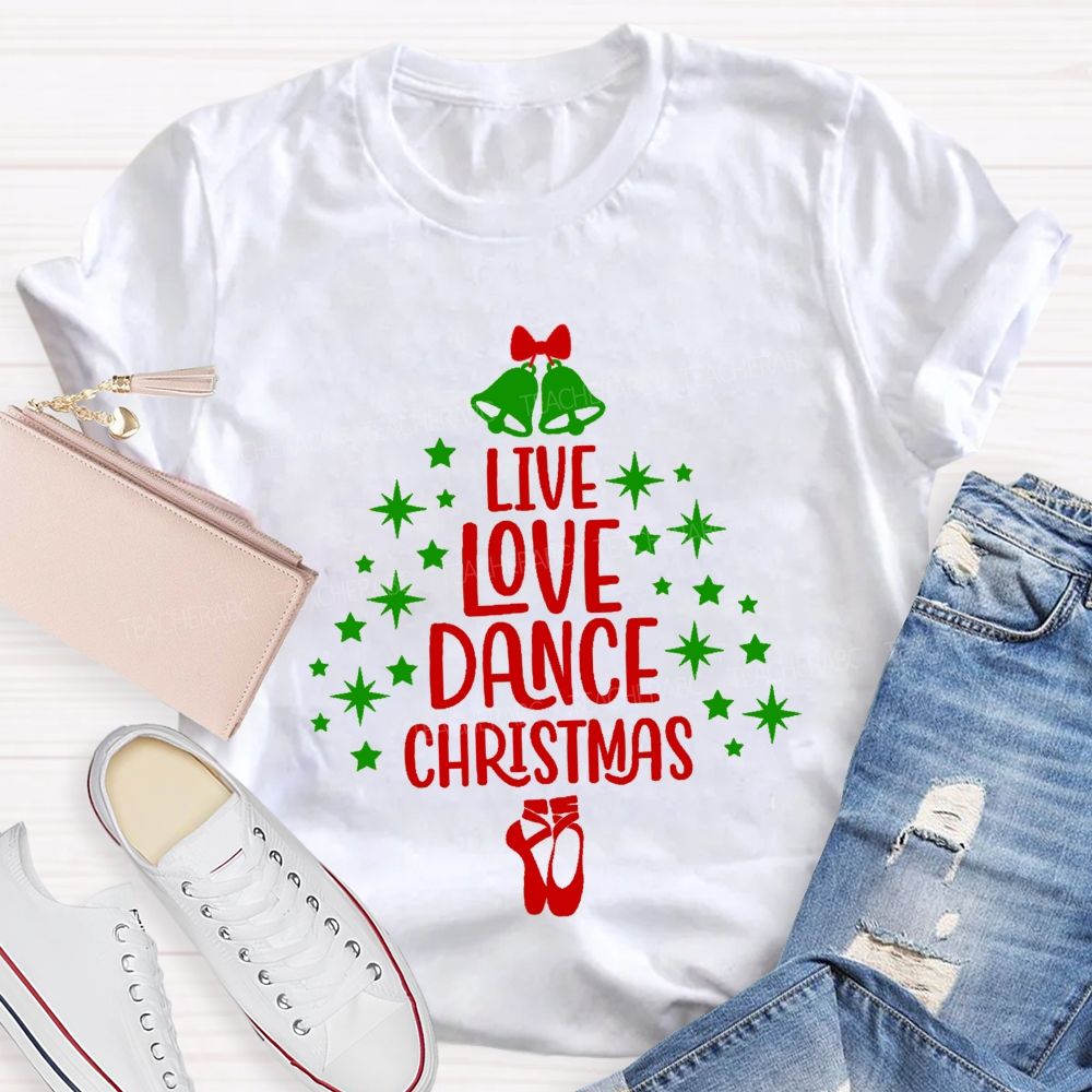 Live Love Dance Christmas Teacher T-shirt