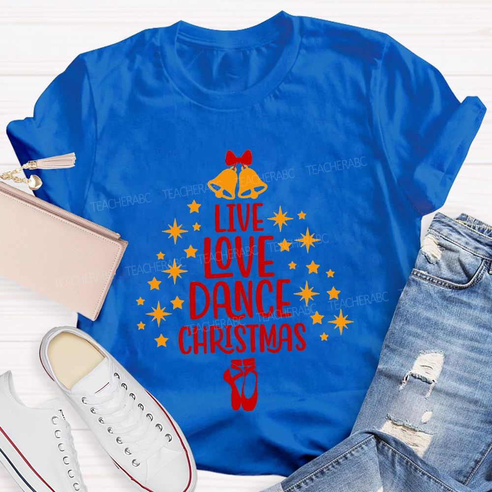 Live Love Dance Christmas Teacher T-shirt