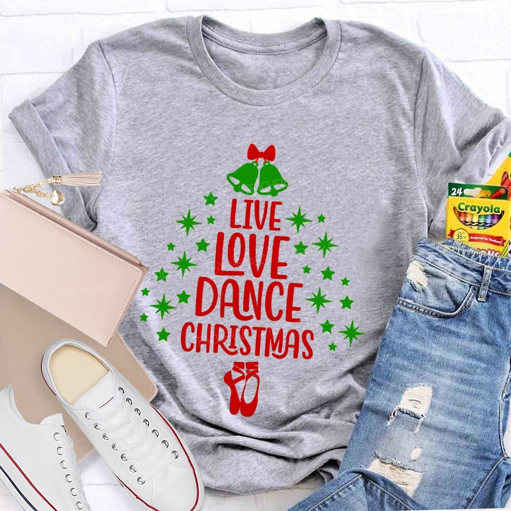 Live Love Dance Christmas Teacher T-shirt