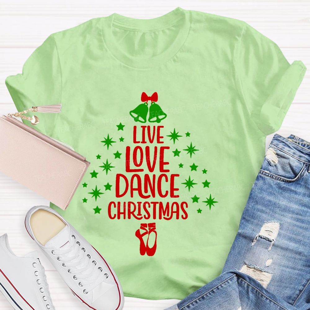 Live Love Dance Christmas Teacher T-shirt