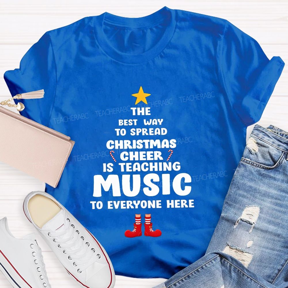 The Best Way To Spread Christmas Cheer Is Teaching Music To Everyone Here Teacher T-shirt