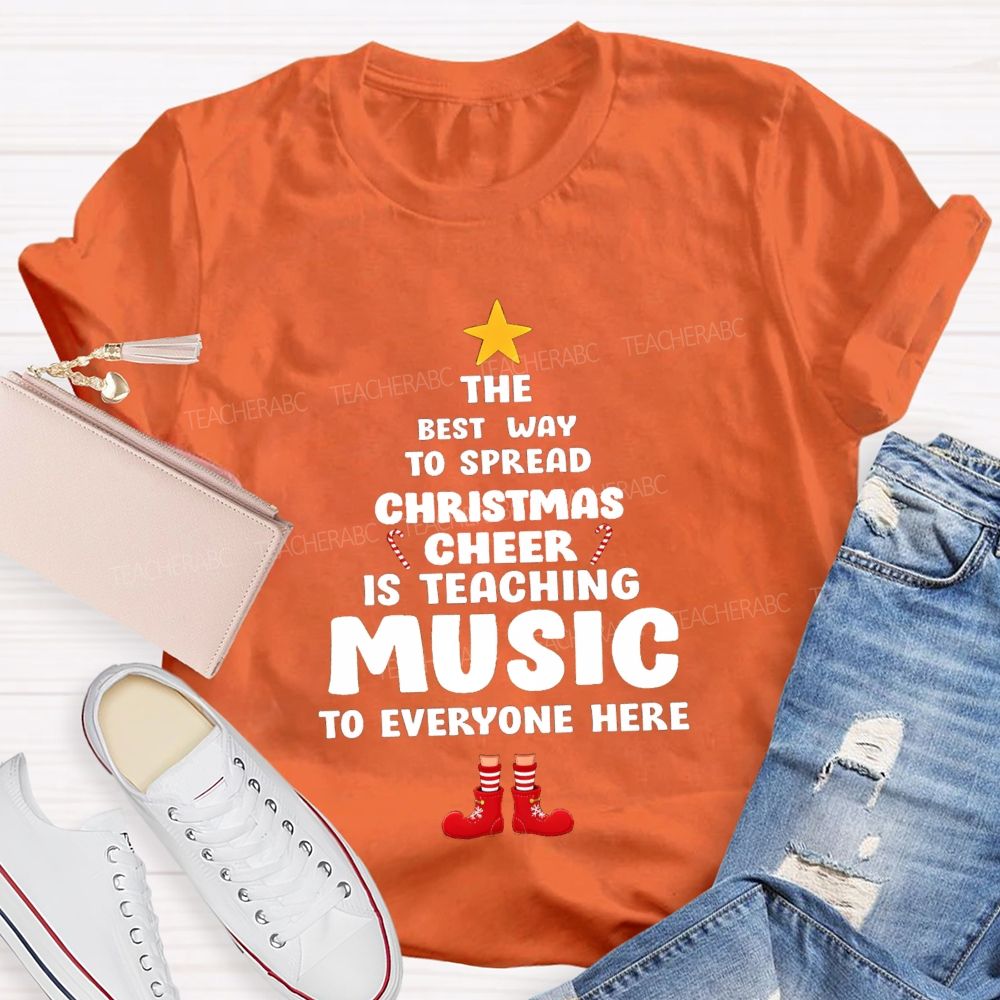 The Best Way To Spread Christmas Cheer Is Teaching Music To Everyone Here Teacher T-shirt