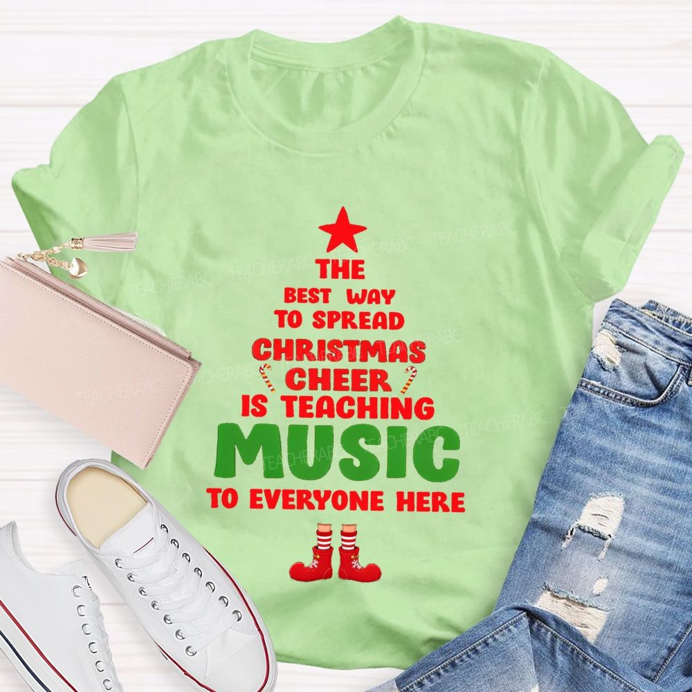 The Best Way To Spread Christmas Cheer Is Teaching Music To Everyone Here Teacher T-shirt