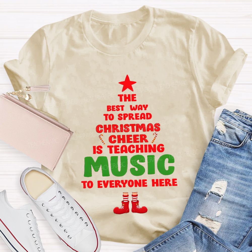 The Best Way To Spread Christmas Cheer Is Teaching Music To Everyone Here Teacher T-shirt