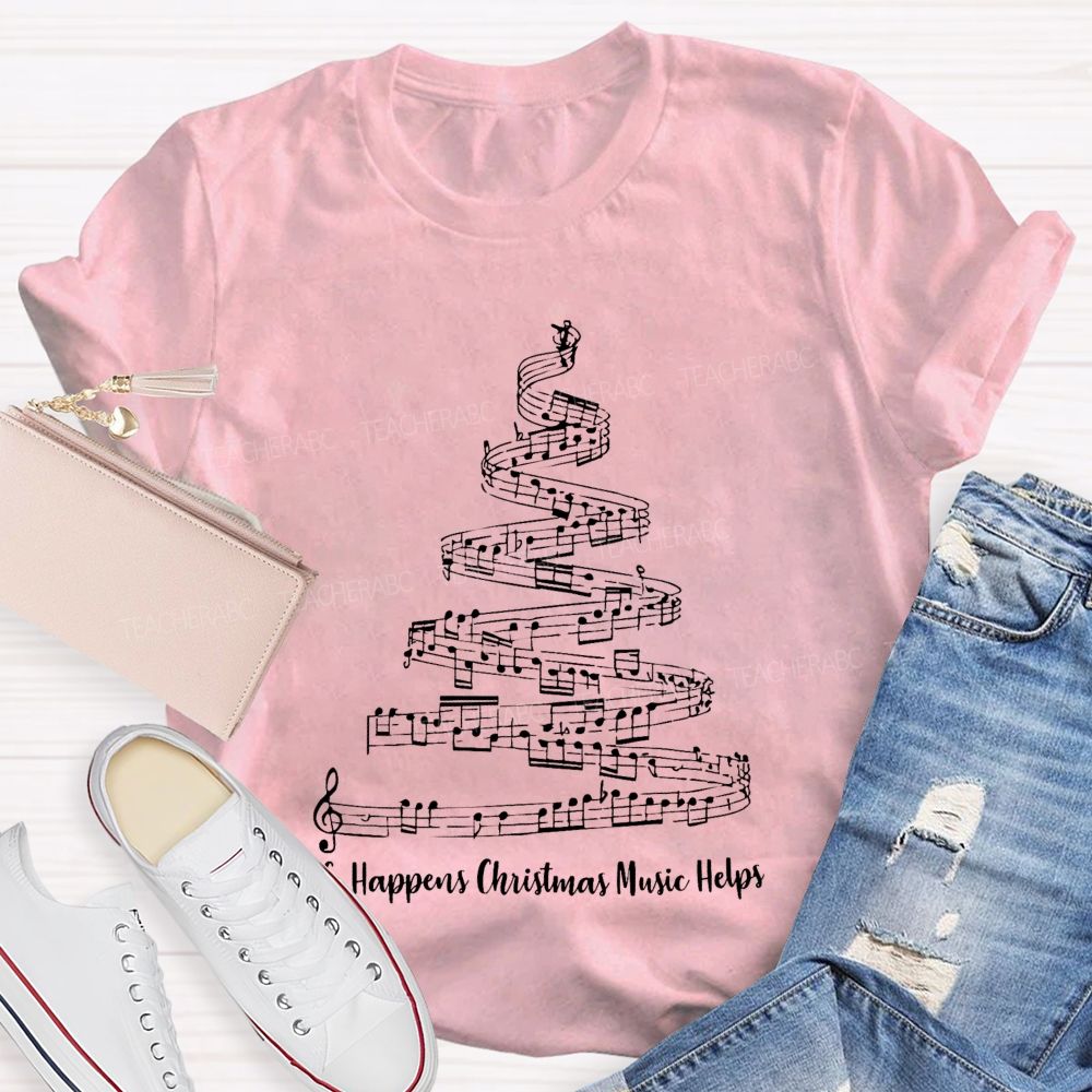 Life Happens Christmas Music Helps Teacher T-shirt